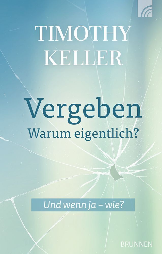 Vergeben - warum eigentlich? (Timothy Keller)