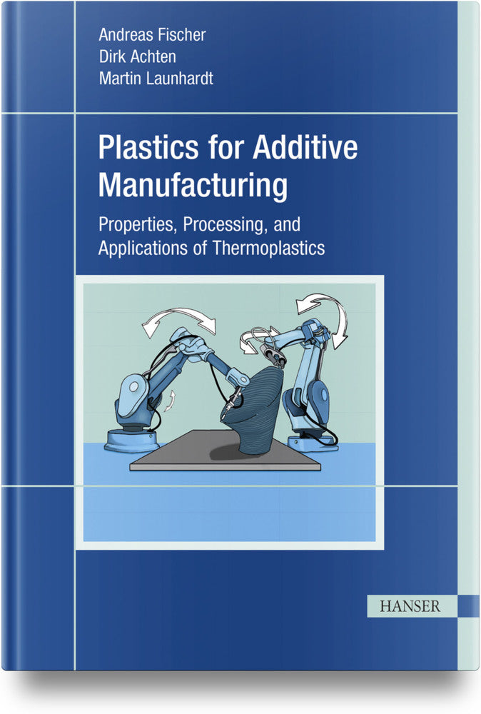Plastics for Additive Manufacturing (Andreas Fischer)