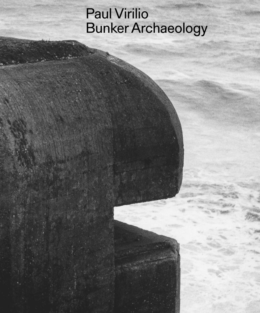Paul Virilio: Bunker Archeology (Paul Virilio)