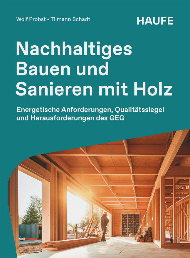 Nachhaltiges Bauen und Sanieren mit Holz (Wolf Probst)