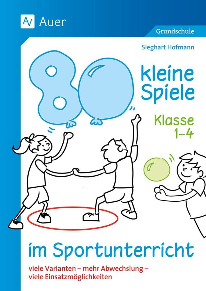 80 kleine Spiele im Sportunterricht - Klasse 1-4 (Sieghart Hofmann)