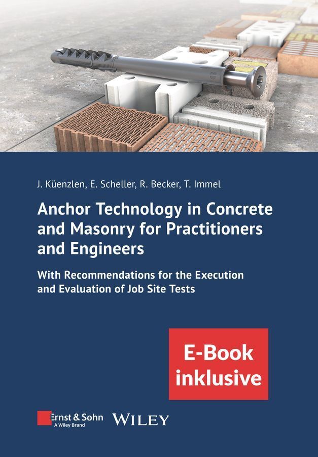 Anchor Technology in Concrete and Masonry for Practitioners and Engineers (Jürgen H. R. Küenzlen)