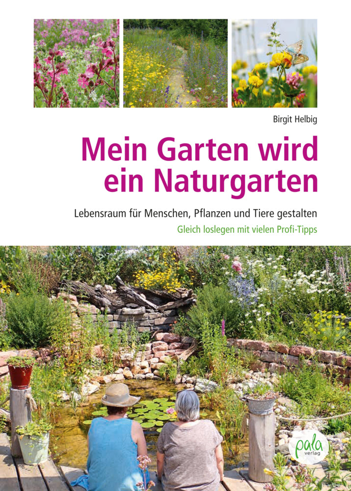 Mein Garten wird ein Naturgarten (Birgit Helbig)