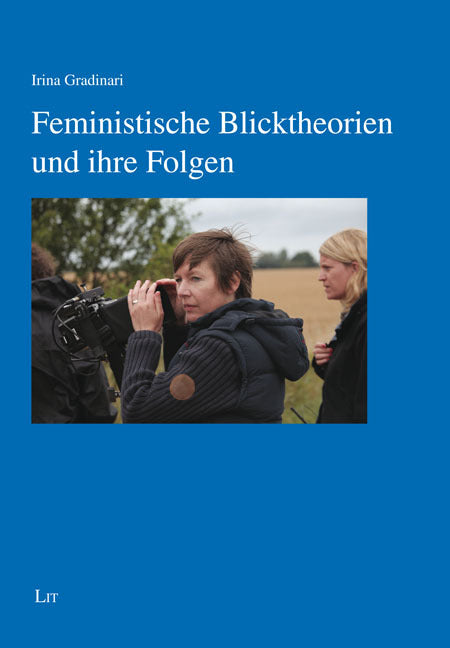 Feministische Blicktheorien und ihre Folgen (Irina Gradinari)