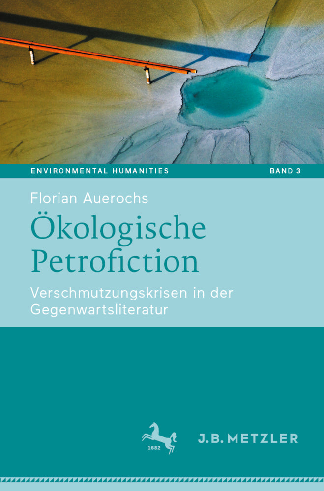 Ökologische Petrofiction (Florian Auerochs)