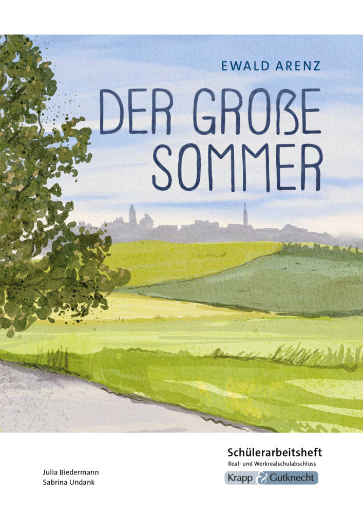 Der große Sommer - Ewald Arenz - Schülerarbeitsheft - Realschule und Werkrealschule (Julia Biedermann)