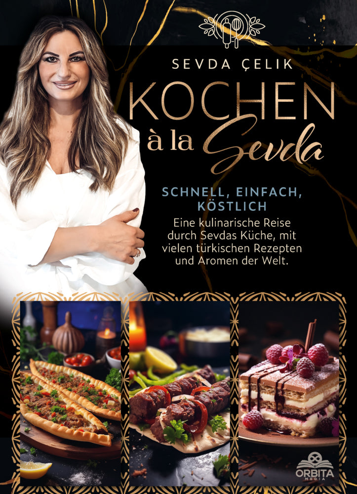 Kochen à la Sevda - Schnell, einfach, köstlich (Sevda Çelik)
