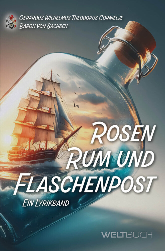 Rosen, Rum und Flaschenpost (Gerardus Wilhelmus Theodorus Cornielje Baron Von Sachsen)