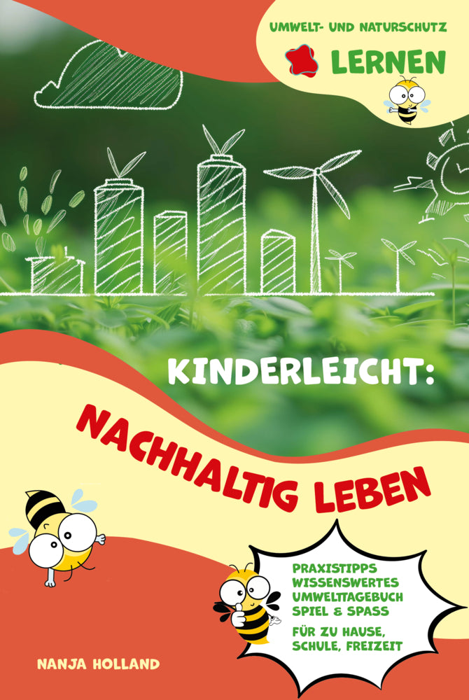 Kinderleicht: Nachhaltig leben - Umwelt- und Naturschutz lernen (Holland Nanja)