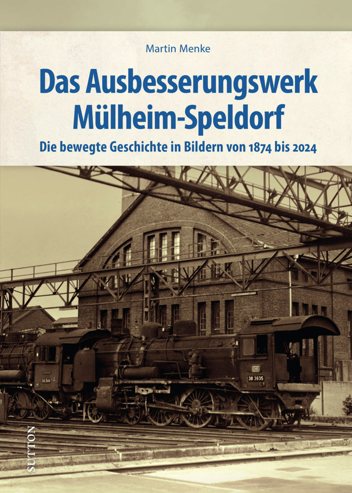 Das Ausbesserungswerk Mülheim-Speldorf (Martin Menke)