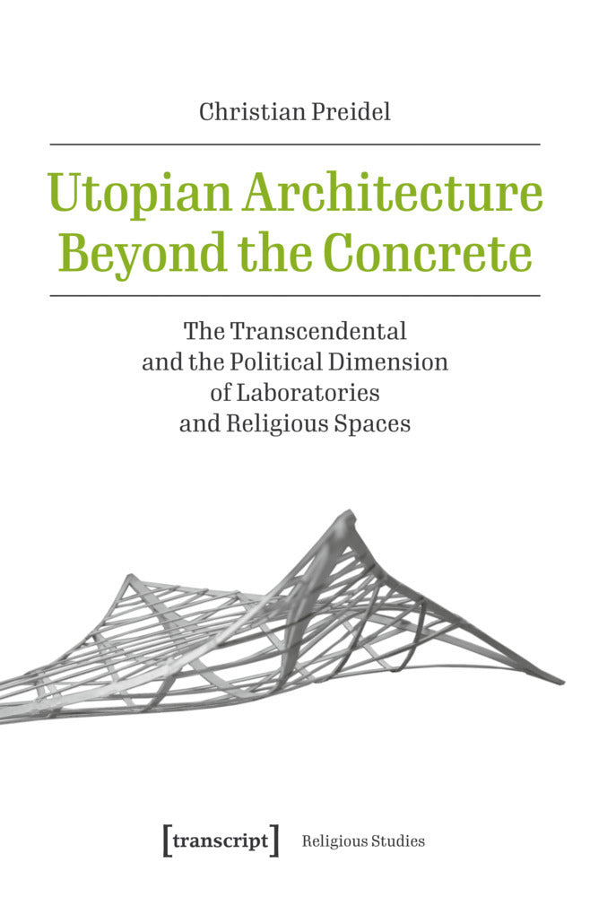 Utopian Architecture Beyond the Concrete (Christian Preidel)