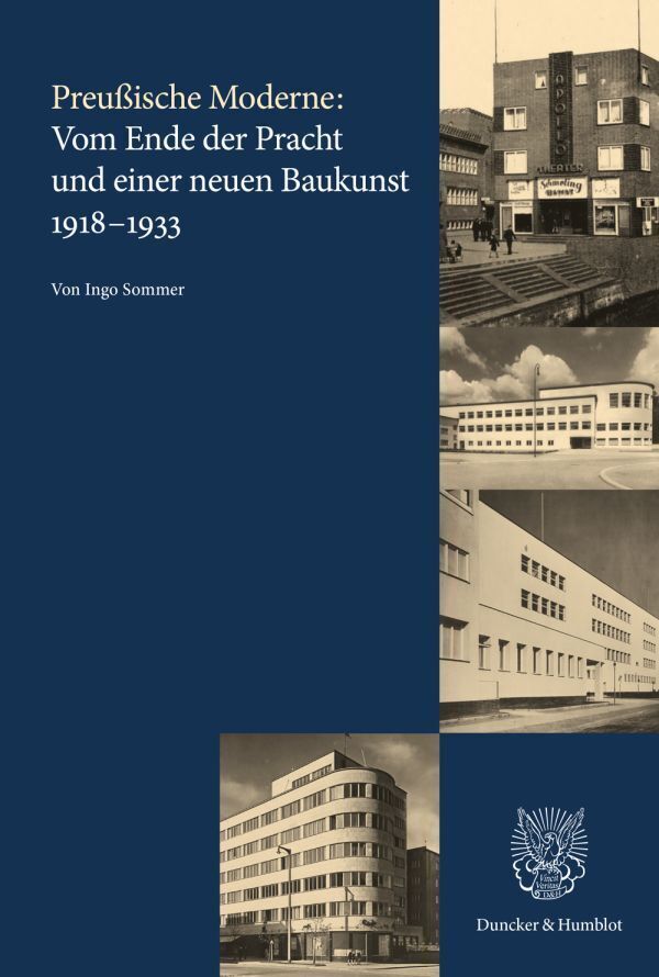 Preußische Moderne: Vom Ende der Pracht und einer neuen Baukunst 1918-1933 (Ingo Sommer)