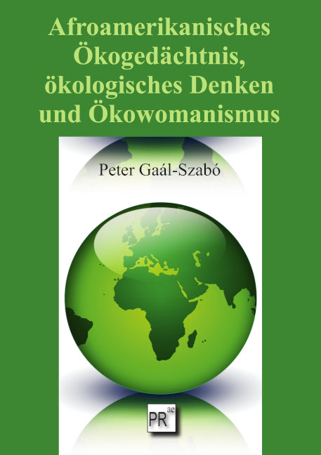 Afroamerikanisches Ökogedächtnis, ökologisches Denken und Ökowomanismus (Peter Gaál-Szabó)