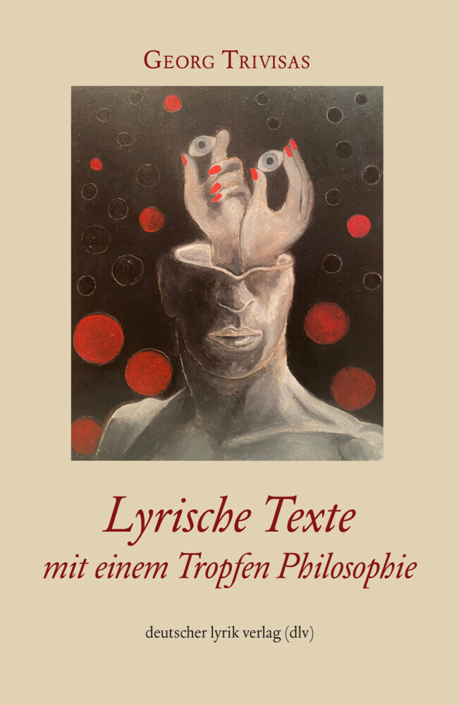Neue Gedichte mit einem Tropfen Philosophie (Georg Trivisas)