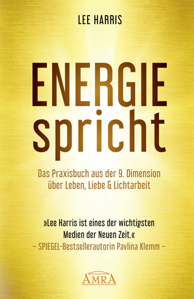 ENERGIE SPRICHT: Praxisbuch aus der 9. Dimension über Leben & Lichtarbeit (Lee Harris)
