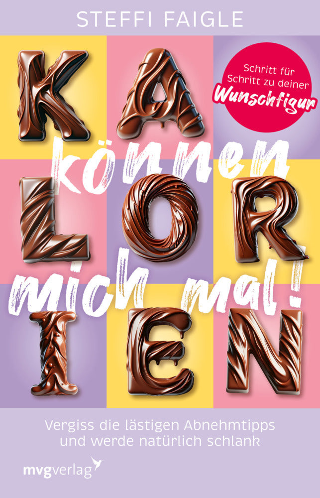 Kalorien können mich mal! (Steffi Faigle)