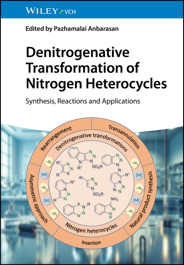Denitrogenative Transformation of Nitrogen Heterocycles (Pazhamalai Anbarasan)