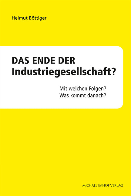 Das Ende der Industriegesellschaft? (Helmut Böttiger)
