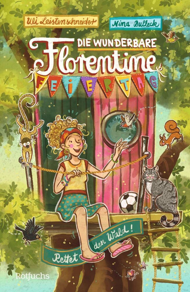 Die wunderbare Florentine Feiertag: Rettet den Wald! (Uli Leistenschneider)