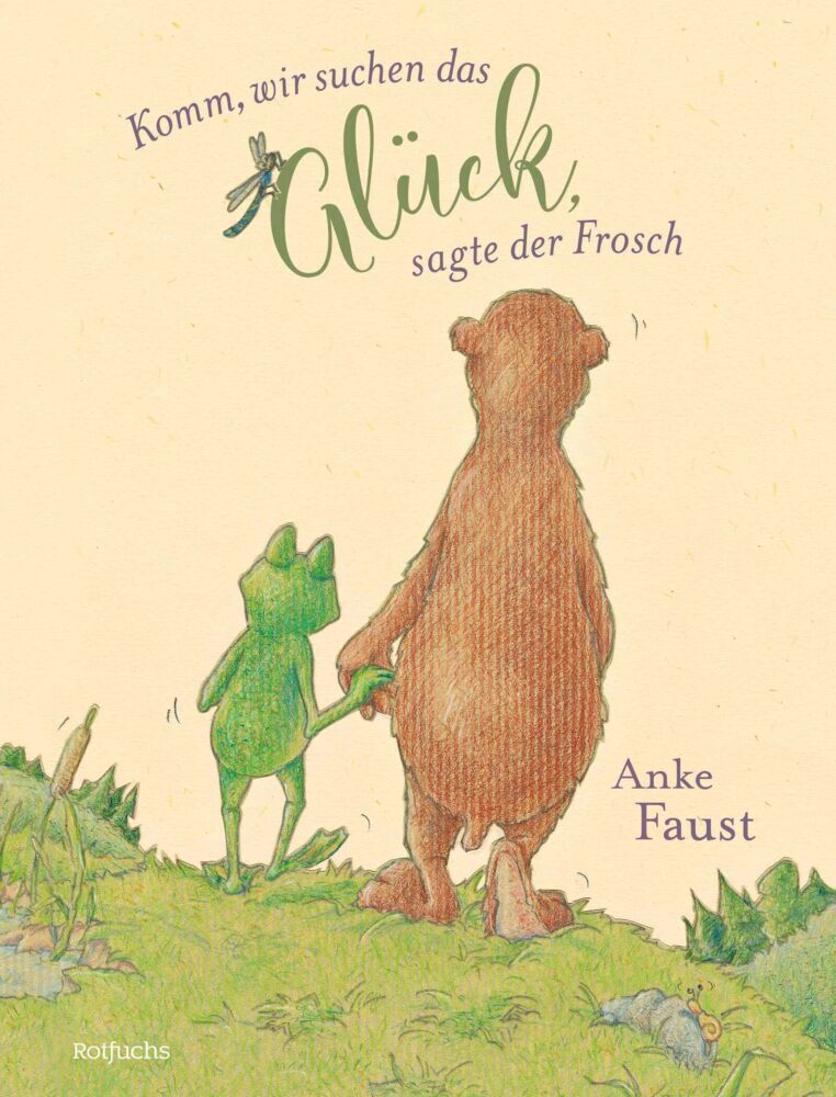 Komm, wir suchen das Glück, sagte der Frosch (Anke Faust)