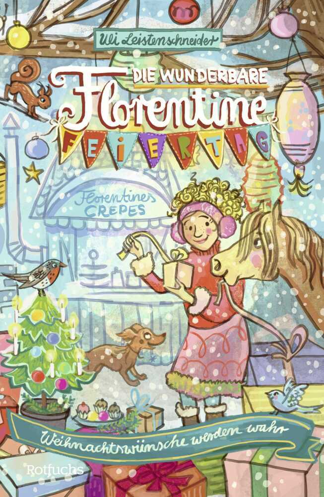 Die wunderbare Florentine Feiertag: Weihnachtswünsche werden wahr (Uli Leistenschneider)