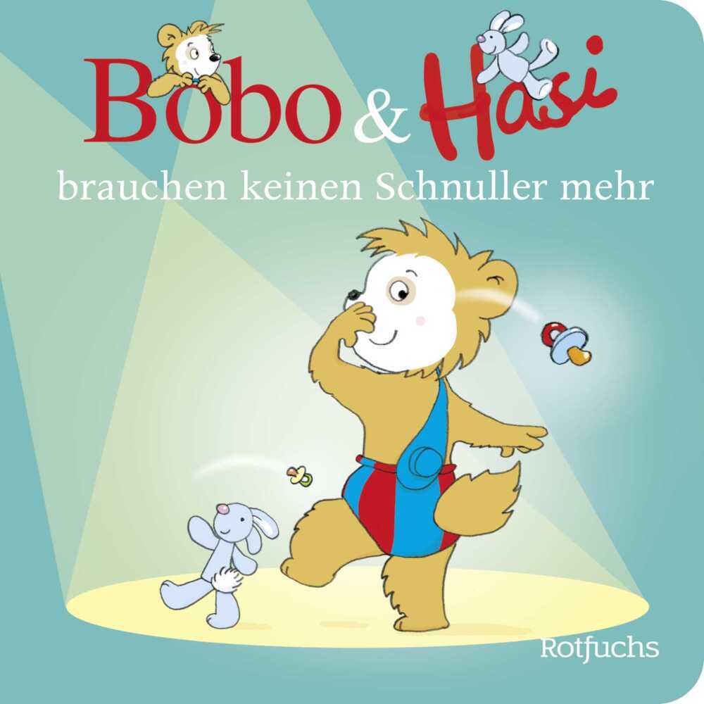 Bobo & Hasi brauchen keinen Schnuller mehr (Dorothée Böhlke)
