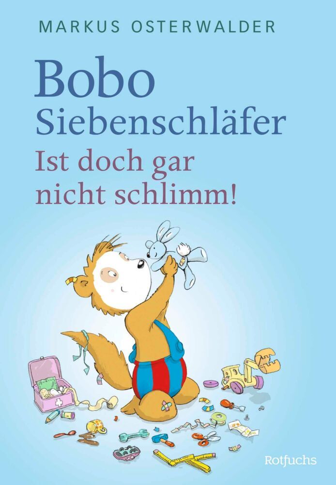 Bobo Siebenschläfer: Ist doch gar nicht schlimm! (Markus Osterwalder)