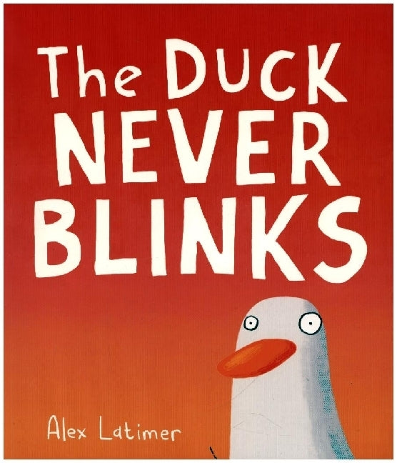 The Duck Never Blinks (Alex Latimer)