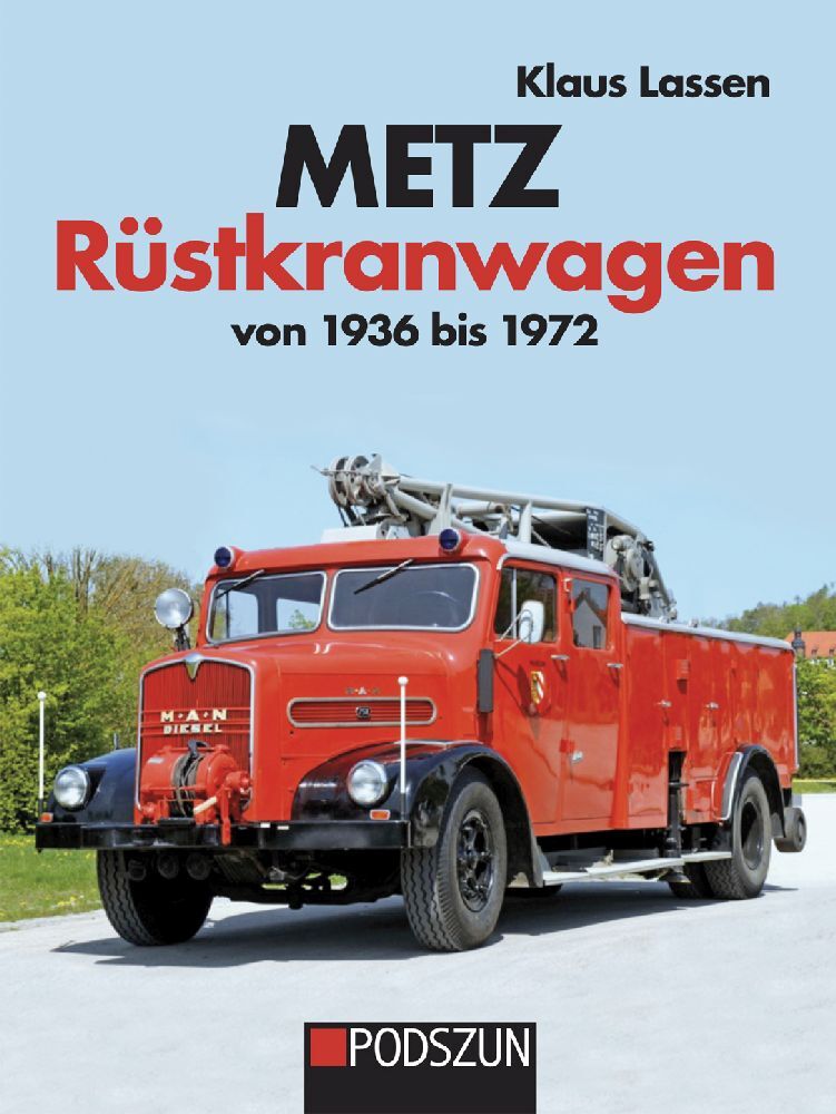 Metz Rüstkranwagen von 1936 bis 1972 (Klaus Lassen)
