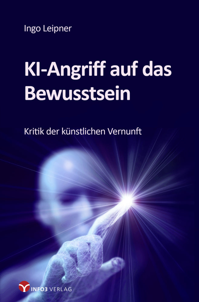 KI-Angriff auf das Bewusstsein (Ingo Leipner)