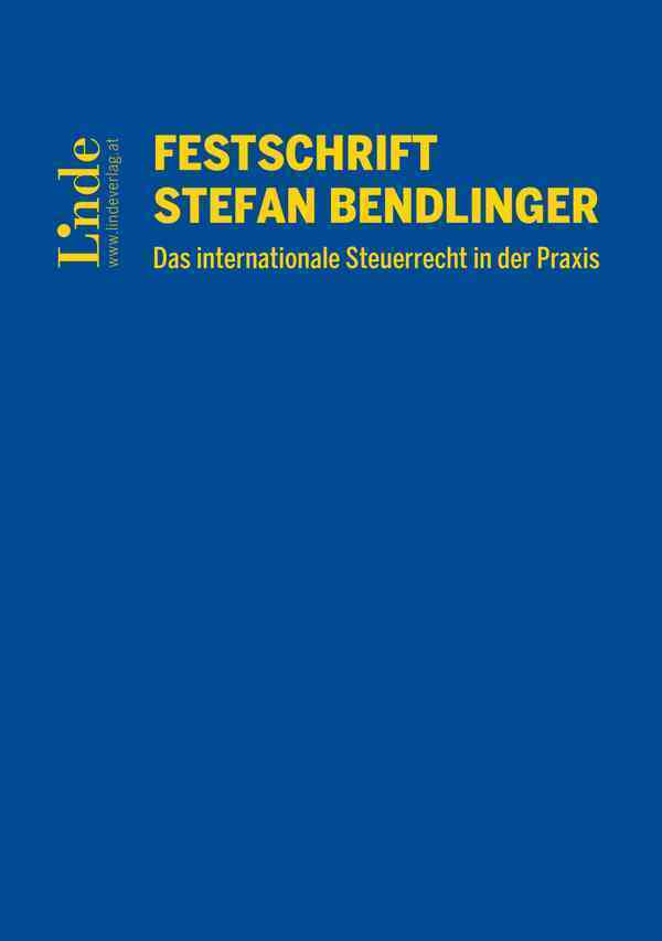 Festschrift Stefan Bendlinger - Das internationale Steuerrecht in der Praxis (Markus Achatz)
