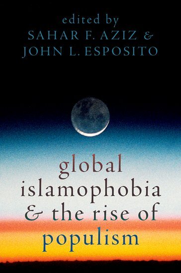Global Islamophobia and the Rise of Populism (Sahar F. Aziz)