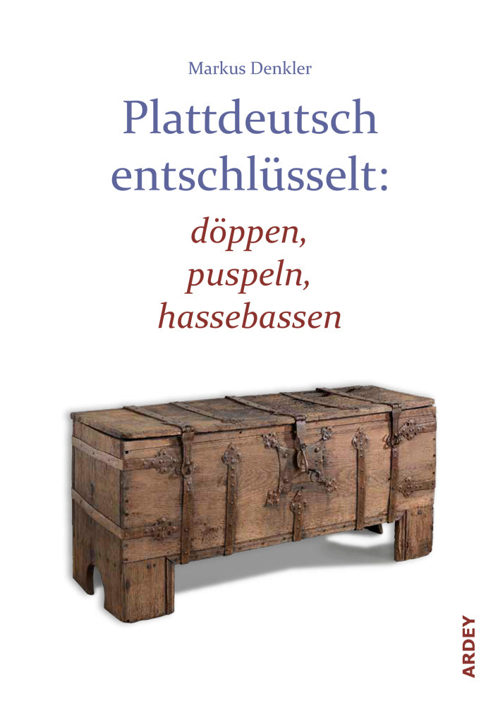 Plattdeutsch entschlüsselt: döppen, puspeln, hassebassen (Markus Denkler)