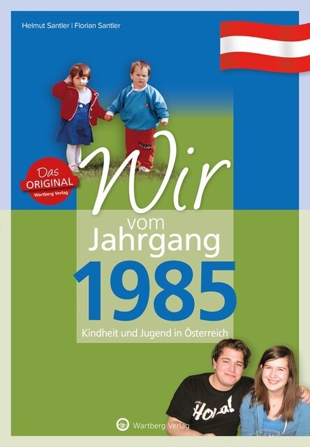 Wir vom Jahrgang 1985 - Kindheit und Jugend in Österreich (Helmuth Santler)