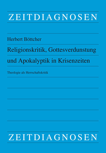 Religionskritik, Gottesverdunstung und Apokalyptik in Krisenzeiten (Herbert Böttcher)
