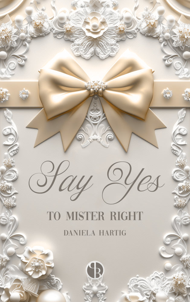 Say Yes to Mister Right (Daniela Hartig)