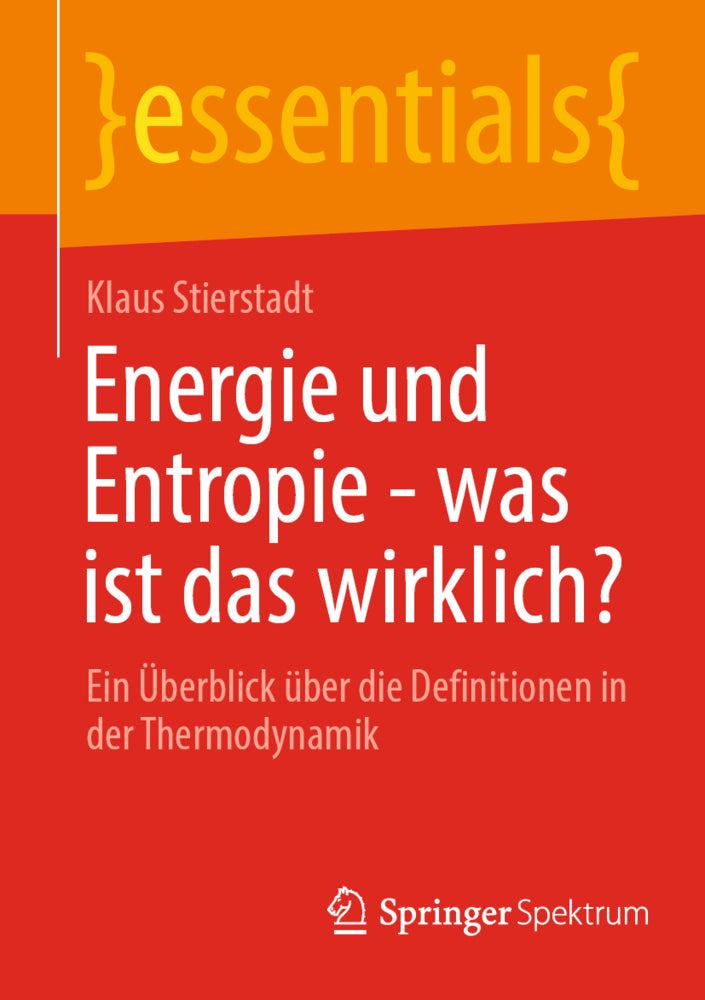 Energie und Entropie - was ist das wirklich? (Klaus Stierstadt)