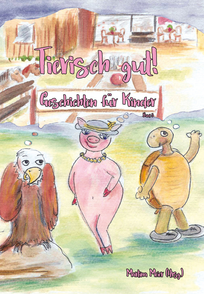 Tierisch gut! Geschichten für Kinder - Band 3 (Martina Meier)