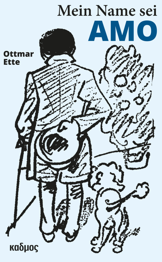 Mein Name sei Amo (Ottmar Ette)