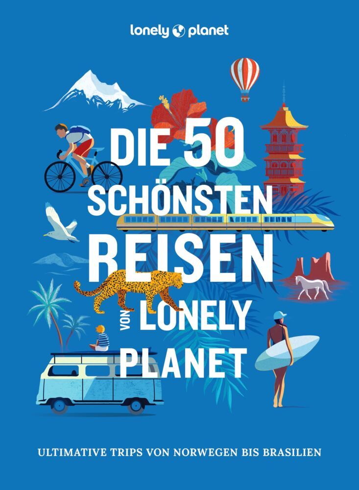 LONELY PLANET Bildband Die 50 schönsten Reisen von Lonely Planet (Lonely Planet Verlag)