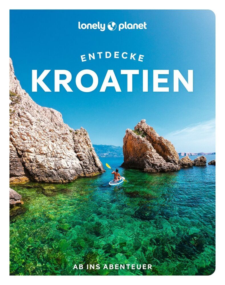 LONELY PLANET Reiseführer Entdecke Kroatien (Lucie Grace)