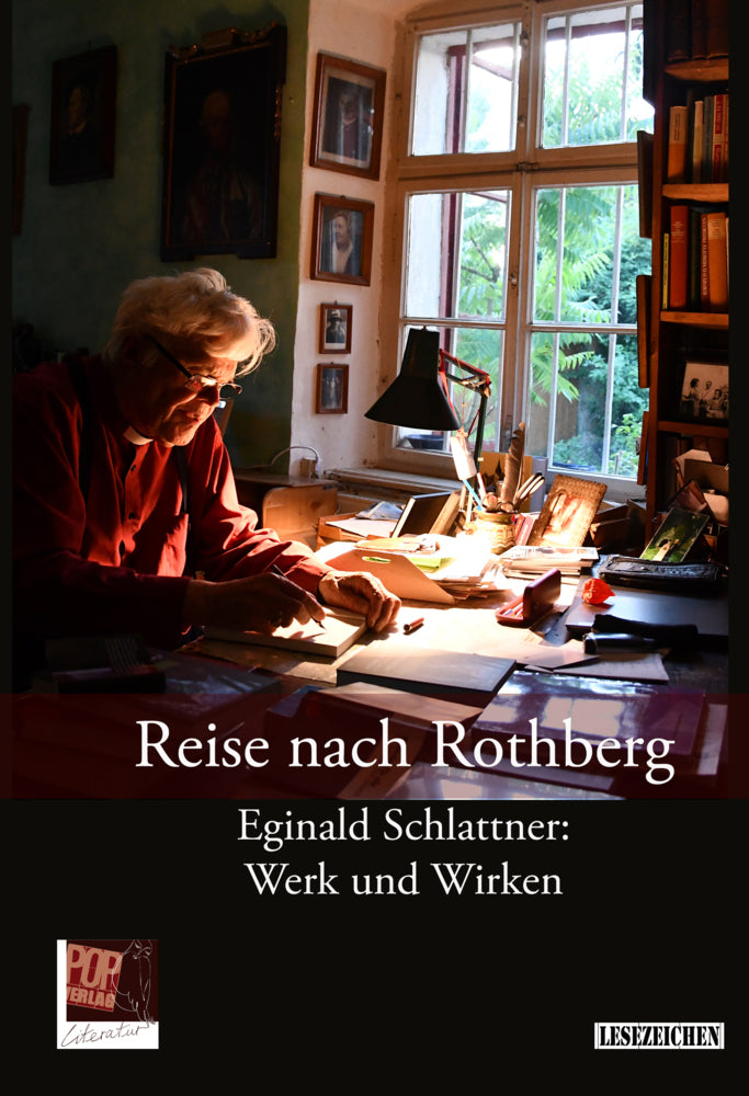 Reise nach Rothberg. Eginald Schlattner: Werk und Wirken (Eginald Schlattner)