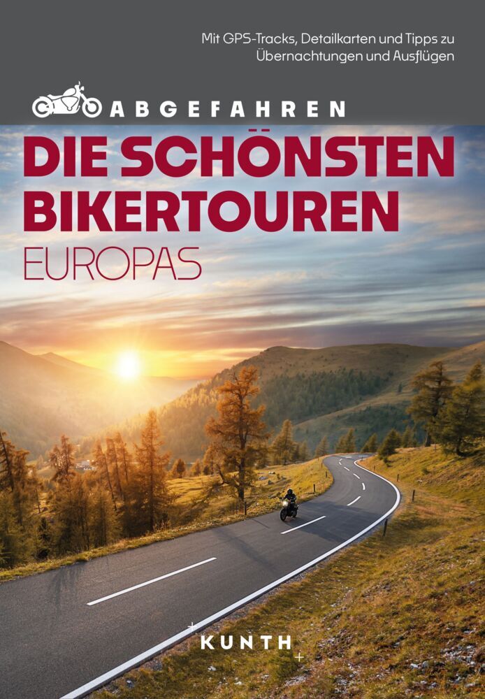 KUNTH Abgefahren - Die schönsten Bikertouren in Europa (Snezana Simicic)