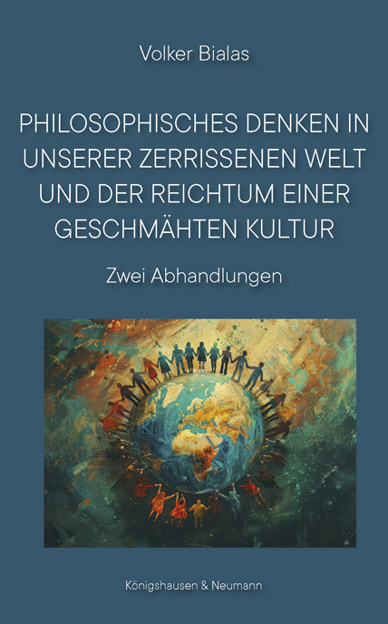 Philosophisches Denken in unserer zerrissenen Welt und der Reichtum einer geschmähten Kultur (Volker Bialas)