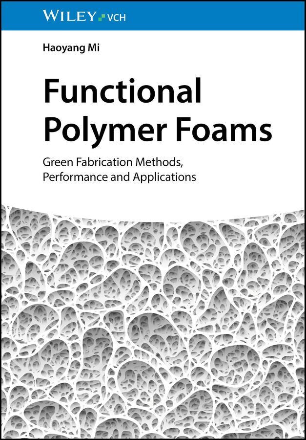 Functional Polymer Foams (Haoyang Mi)