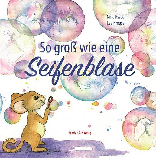 So groß wie eine Seifenblase (Nina Kwee)