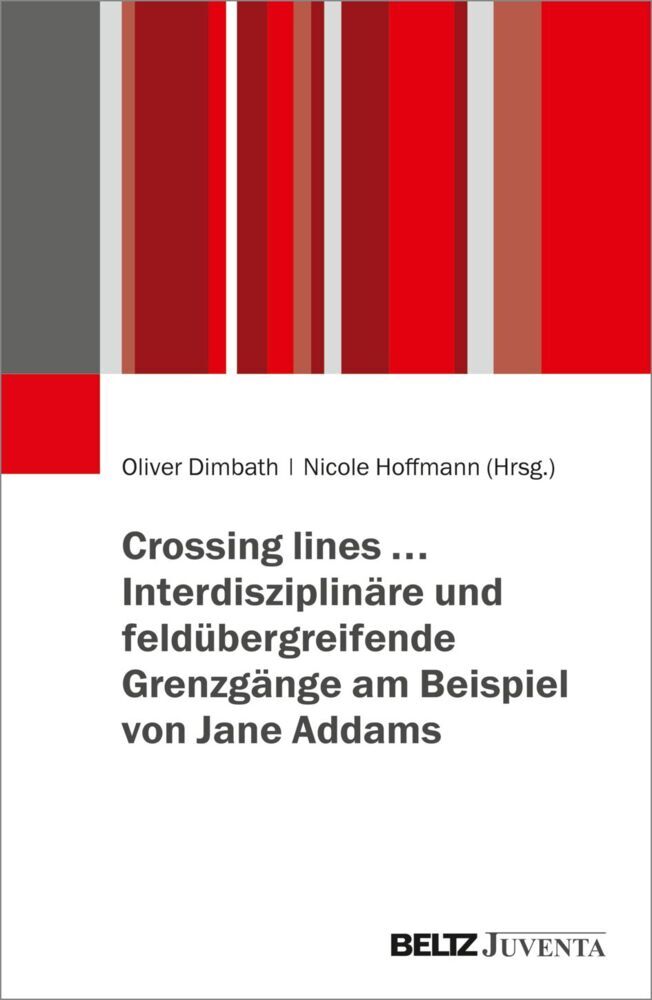 Crossing lines... - Interdisziplinäre und feldübergreifende Grenzgänge am Beispiel von Jane Addams (Oliver Dimbath)