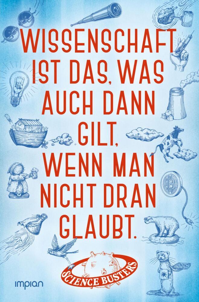 Wissenschaft ist das, was auch dann gilt, wenn man nicht dran glaubt (Science Busters)