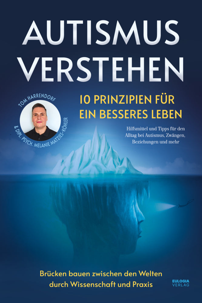 Autismus verstehen - 10 Prinzipien für ein besseres Leben (Tom Harrendorf)