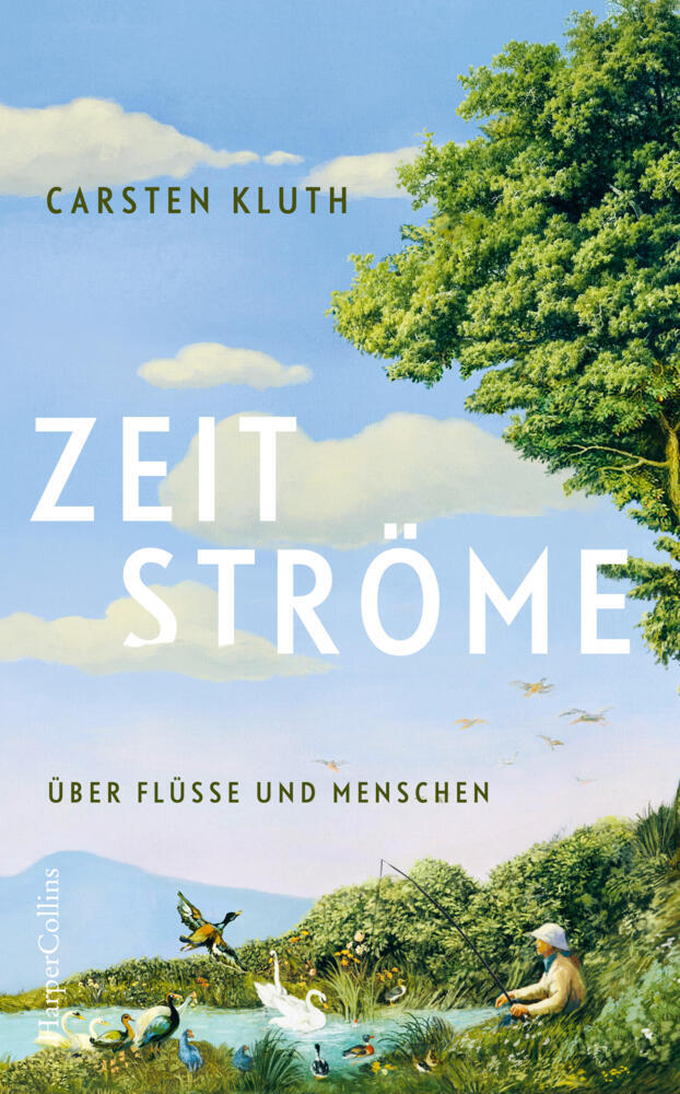 Zeitströme. Über Flüsse und Menschen (Carsten Kluth)